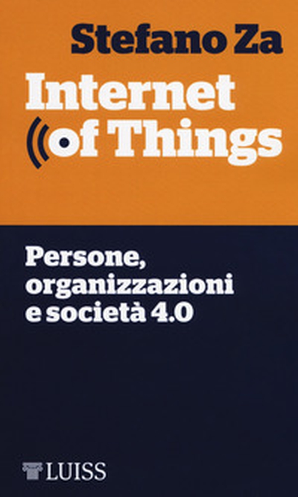 Internet of things. Persone, organizzazioni e società 4.0 - Librerie.coop Internet of things. Persone, organizzazioni e società 4.0 - Librerie.coop