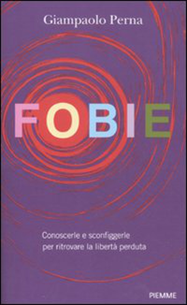 Fobie. Conoscerle e sconfiggerle per ritrovare la libertà perduta - Librerie.coop Fobie. Conoscerle e sconfiggerle per ritrovare la libertà perduta - Librerie.coop