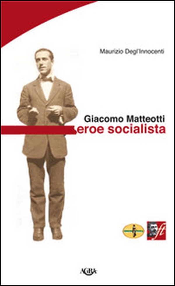 Giacomo Matteotti. Eroe socialista - Librerie.coop Giacomo Matteotti. Eroe socialista - Librerie.coop