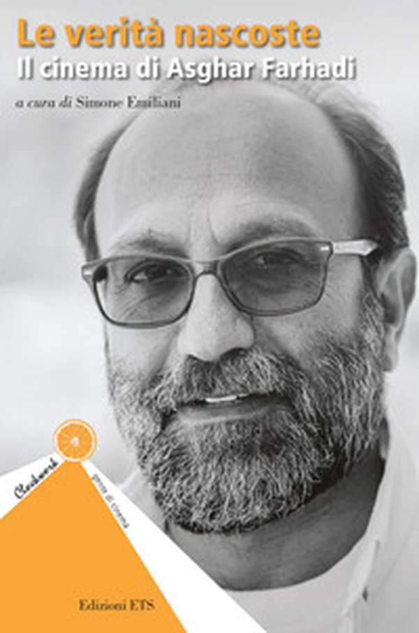 Le verità nascoste. Il cinema di Asghar Farhadi - Librerie.coop Le verità nascoste. Il cinema di Asghar Farhadi - Librerie.coop