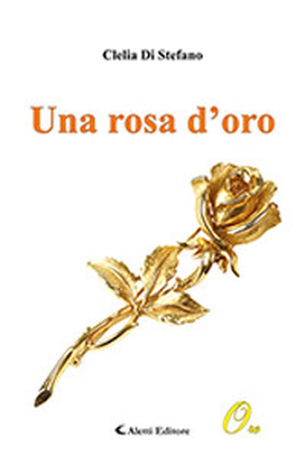 Una rosa d'oro - Librerie.coop Una rosa d'oro - Librerie.coop
