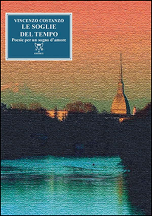 Le soglie del tempo. Poesie per un sogno d'amore - Librerie.coop Le soglie del tempo. Poesie per un sogno d'amore - Librerie.coop