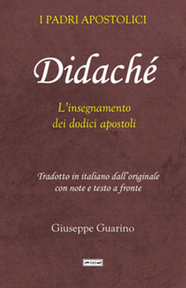 Didaché. L'insegnamento dei dodici apostoli - Librerie.coop Didaché. L'insegnamento dei dodici apostoli - Librerie.coop