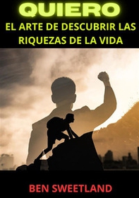 Quiero. El arte de descubrir las riquezas de la vida - Librerie.coop