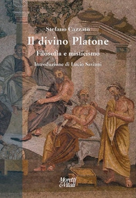Il divino Platone. Filosofia e misticismo - Librerie.coop