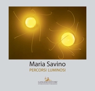 Maria Savino. Percorsi luminosi - Librerie.coop Maria Savino. Percorsi luminosi - Librerie.coop
