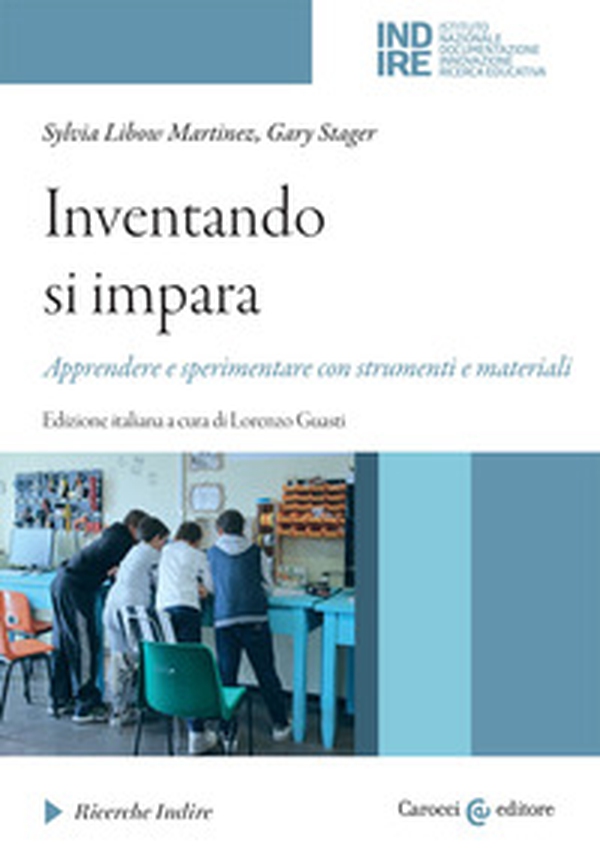 Inventando si impara. Apprendere e sperimentare con strumenti e materiali - Librerie.coop Inventando si impara. Apprendere e sperimentare con strumenti e materiali - Librerie.coop