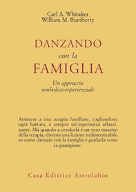 Danzando con la famiglia. Un approccio simbolico-esperienziale - Librerie.coop Danzando con la famiglia. Un approccio simbolico-esperienziale - Librerie.coop