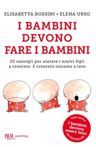 I bambini devono fare i bambini - Librerie.coop I bambini devono fare i bambini - Librerie.coop