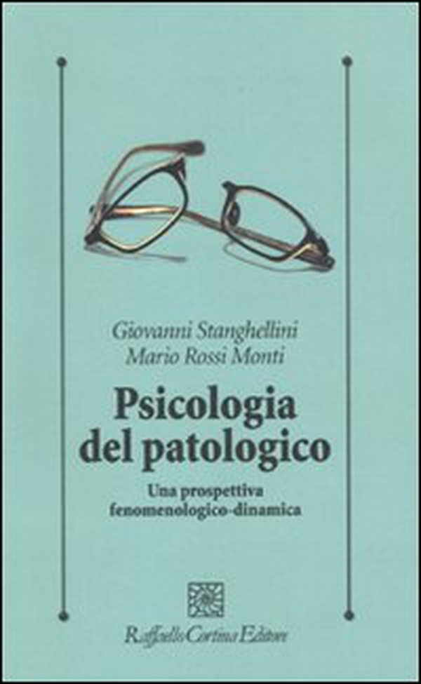 Psicologia del patologico. Una prospettiva fenomenologica-dinamica - Librerie.coop Psicologia del patologico. Una prospettiva fenomenologica-dinamica - Librerie.coop