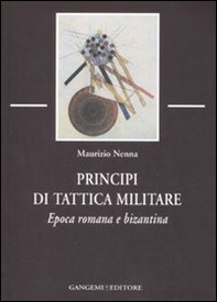 Principi di tattica militare. Epoca romana e bizantina - Librerie.coop