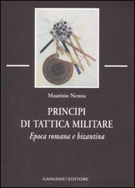Principi di tattica militare. Epoca romana e bizantina - Librerie.coop Principi di tattica militare. Epoca romana e bizantina - Librerie.coop