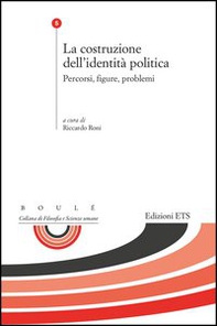 La costruzione dell'identità politica. Percorsi, figure, problemi - Librerie.coop