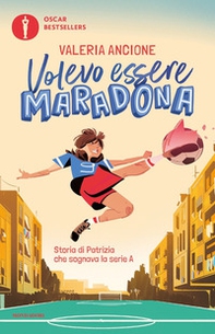 Volevo essere Maradona. Storia di Patrizia che sognava la serie A - Librerie.coop Volevo essere Maradona. Storia di Patrizia che sognava la serie A - Librerie.coop