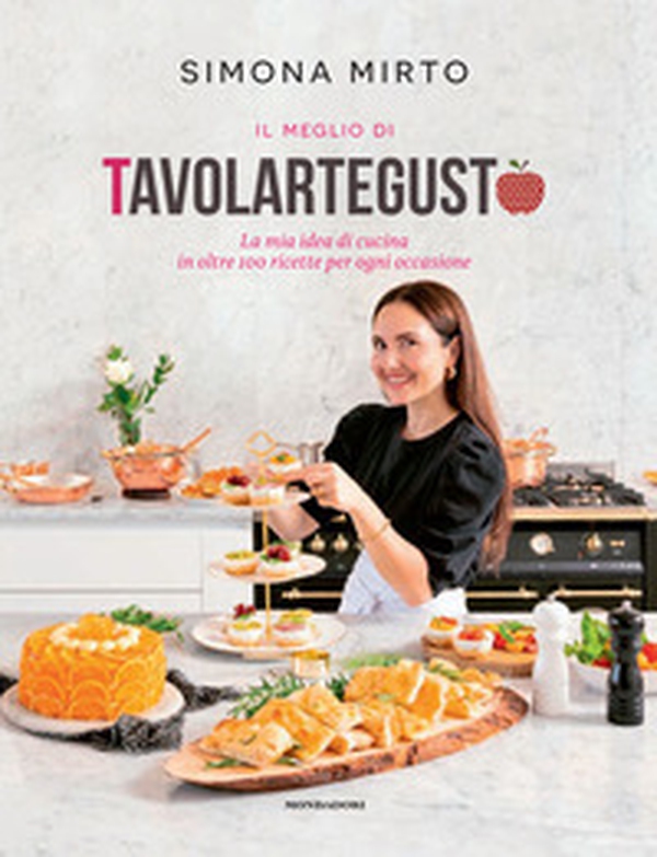 Il meglio di Tavolartegusto. La mia idea di cucina in oltre 100 ricette per ogni occasione - Librerie.coop Il meglio di Tavolartegusto. La mia idea di cucina in oltre 100 ricette per ogni occasione - Librerie.coop