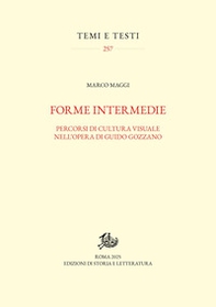 Forme intermedie. Percorsi di cultura visuale nell'opera di Guido Gozzano - Librerie.coop