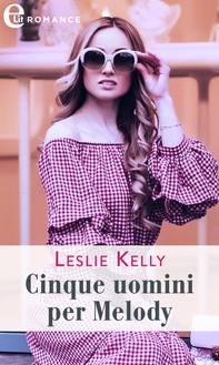 Cinque uomini per Melody (eLit) - Librerie.coop Cinque uomini per Melody (eLit) - Librerie.coop
