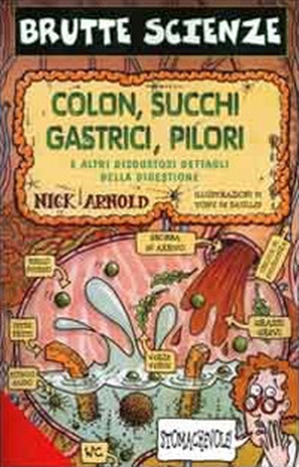 Colon, succhi gastrici, pilori e altri disgustosi dettagli della digestione - Librerie.coop Colon, succhi gastrici, pilori e altri disgustosi dettagli della digestione - Librerie.coop