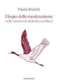 Elogio della moderazione nella moderna dialettica politica - Librerie.coop