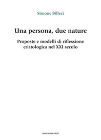 Una persona, due nature. Proposte e modelli di riflessione cristologica nel XXI secolo - Librerie.coop