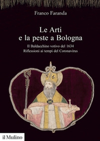 Le arti e la peste a Bologna. Il Baldacchino votivo del 1634. Riflessioni ai tempi del Coronavirus - Librerie.coop