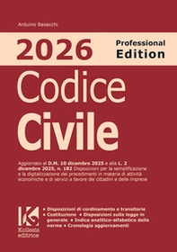 Codice civile 2026. Professional edition. Aggiornato al D.M. 10 dicembre 2025 e alla L. 2 dicembre 2025, n. 182 sulla semplificazione e digitalizzazione dei procedimenti di attività economiche e servizi in favore di cittadini e imprese - Librerie.coop