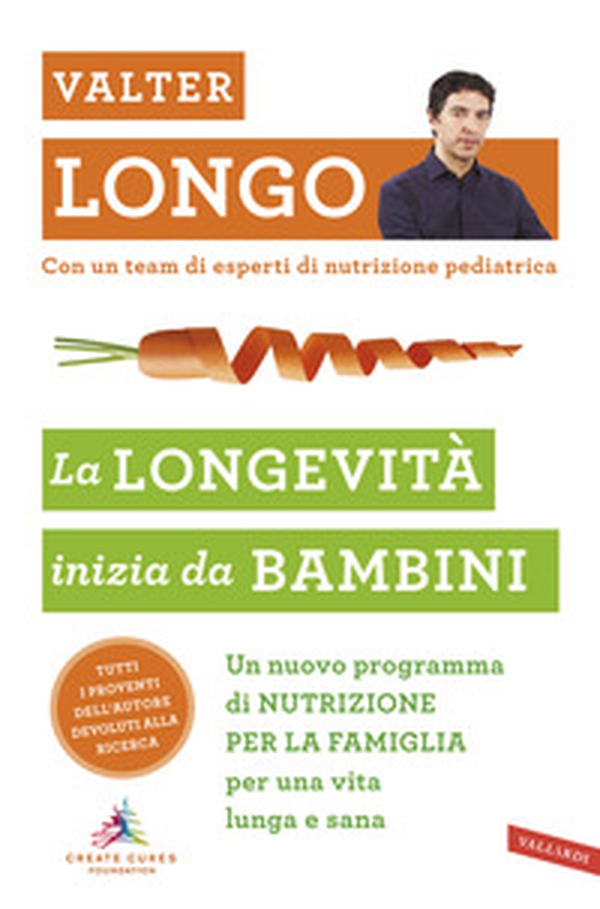 La longevità inizia da bambini. Un nuovo programma di nutrizione per la famiglia per una vita lunga e sana - Librerie.coop La longevità inizia da bambini. Un nuovo programma di nutrizione per la famiglia per una vita lunga e sana - Librerie.coop