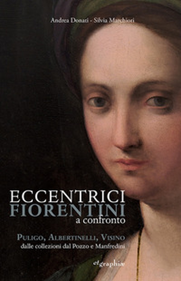 Eccentrici Fiorentini a confronto. Poligo, Albertinelli, Visino dalle collezioni Dal Pozzo e Manfredini - Librerie.coop Eccentrici Fiorentini a confronto. Poligo, Albertinelli, Visino dalle collezioni Dal Pozzo e Manfredini - Librerie.coop