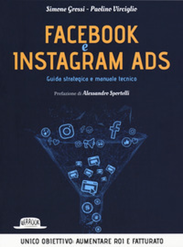Facebook e Instagram Ads. Guida strategica e manuale tecnico - Librerie.coop Facebook e Instagram Ads. Guida strategica e manuale tecnico - Librerie.coop