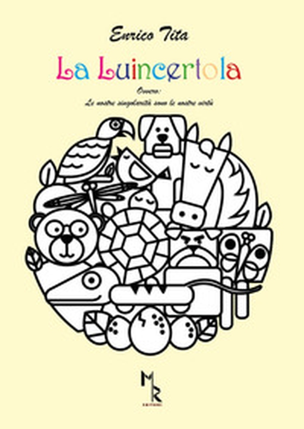 La luincertola. Ovvero: le nostre singolarità sono le nostre virtù - Librerie.coop La luincertola. Ovvero: le nostre singolarità sono le nostre virtù - Librerie.coop