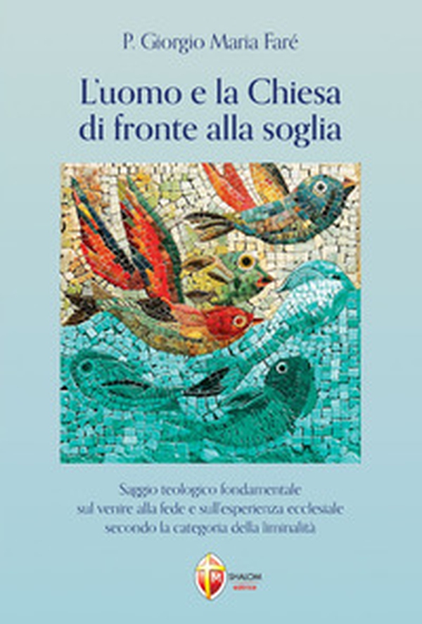 L'uomo e la Chiesa di fronte alla soglia. Saggio teologico fondamentale sul venire alla fede e sull'esperienza ecclesiale secondo la categoria della liminalità - Librerie.coop L'uomo e la Chiesa di fronte alla soglia. Saggio teologico fondamentale sul venire alla fede e sull'esperienza ecclesiale secondo la categoria della liminalità - Librerie.coop