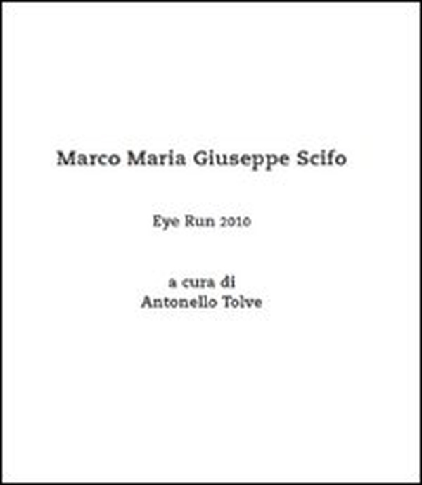Eye run 2010. Marco Maria Giuseppe Scifo - Librerie.coop Eye run 2010. Marco Maria Giuseppe Scifo - Librerie.coop