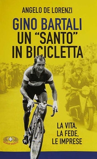 Gino Bartali un «santo» in bicicletta. La vita, la fede, le imprese - Librerie.coop