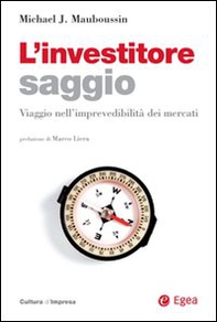 L'investitore saggio. Viaggio nell'imprevedibilità dei mercati - Librerie.coop