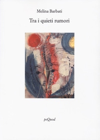 Tra i quieti rumori - Librerie.coop