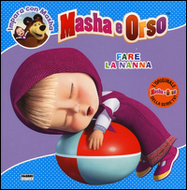 Fare la nanna. Masha e Orso. Impara con Masha - Librerie.coop Fare la nanna. Masha e Orso. Impara con Masha - Librerie.coop