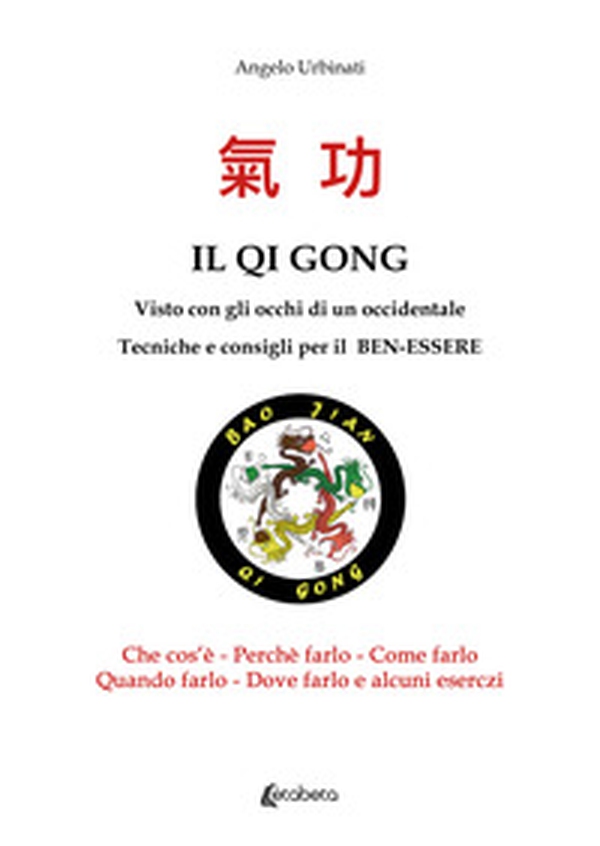 Il Qi Gong visto con gli occhi di un occidentale. Tecniche e consigli per il ben-essere - Librerie.coop Il Qi Gong visto con gli occhi di un occidentale. Tecniche e consigli per il ben-essere - Librerie.coop