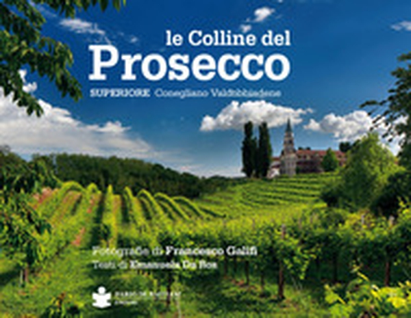Le colline del prosecco. Ediz. italiana e inglese - Librerie.coop Le colline del prosecco. Ediz. italiana e inglese - Librerie.coop