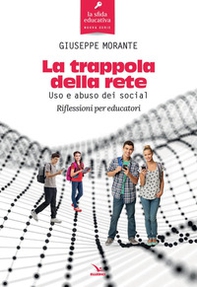 La trappola della rete. Uso e abuso dei social. Riflessioni per educatori - Librerie.coop