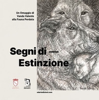 Segni di estinzione. Omaggio di Vanda Valente alla fauna perduta - Librerie.coop Segni di estinzione. Omaggio di Vanda Valente alla fauna perduta - Librerie.coop