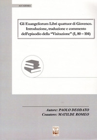 Gli Euangeliorum Libri quattuor di Giovenco. Introduzione, traduzione e commento dell'episodio della «Visitazione» (I, 80-104) - Librerie.coop