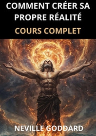 Comment créer sa propre réalité. Cours complet - Librerie.coop Comment créer sa propre réalité. Cours complet - Librerie.coop