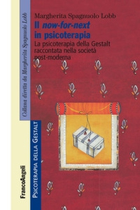 Il now-for-next in psicoterapia. La psicoterapia della Gestalt raccontata nella società post-moderna - Librerie.coop Il now-for-next in psicoterapia. La psicoterapia della Gestalt raccontata nella società post-moderna - Librerie.coop