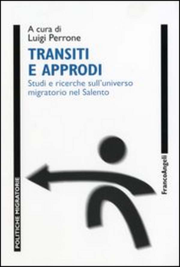 Transiti e approdi. Studi e ricerche sull'universo migratorio nel Salento - Librerie.coop Transiti e approdi. Studi e ricerche sull'universo migratorio nel Salento - Librerie.coop