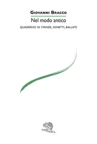 Nel modo antico. Quaderno di stanze, sonetti, ballate - Librerie.coop