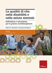 La qualità di vita nella disabilità e nella salute mentale. Definizione e valutazione per la pratica multidisciplinare - Librerie.coop