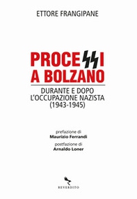 Processi a Bolzano. Durante e dopo l'occupazione nazista (1943-1945) - Librerie.coop