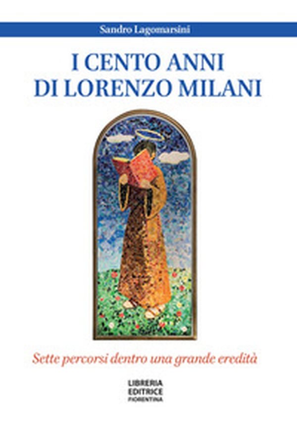 I cento anni di don Lorenzo Milani. Sette percorsi dentro una grande eredità - Librerie.coop I cento anni di don Lorenzo Milani. Sette percorsi dentro una grande eredità - Librerie.coop