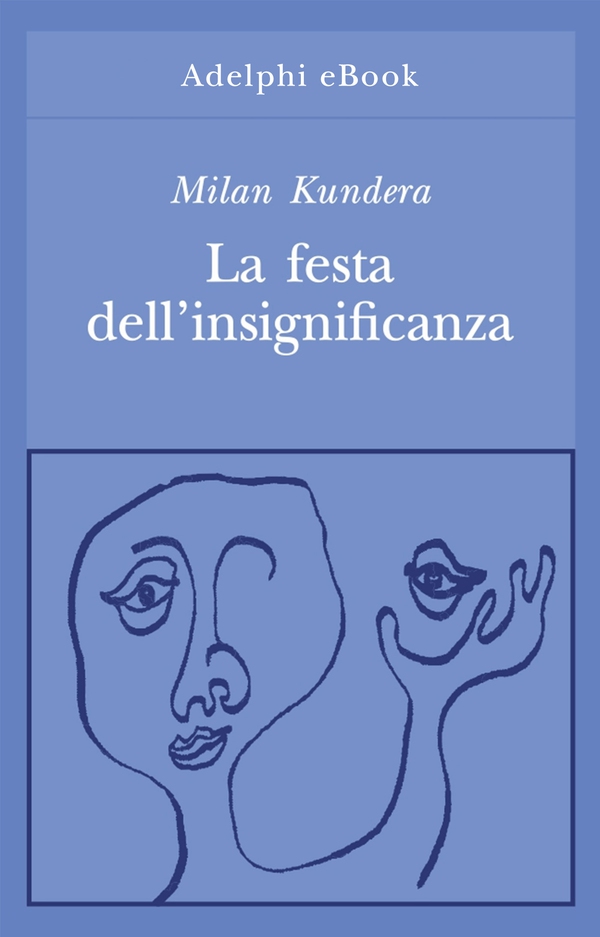 La festa dell’insignificanza - Librerie.coop La festa dell’insignificanza - Librerie.coop