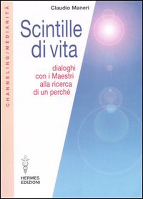Scintille di vita. Dialoghi con i Maestri alla ricerca di un perché - Librerie.coop Scintille di vita. Dialoghi con i Maestri alla ricerca di un perché - Librerie.coop